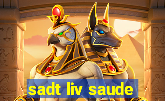 sadt liv saude